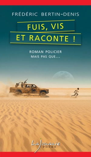 Fuis, vis et raconte ! - Frédéric Bertin-Denis