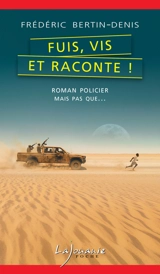 Fuis, vis et raconte ! - Frédéric Bertin-Denis