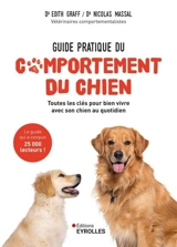 Guide pratique du comportement du chien : toutes les clés pour bien vivre avec son chien au quotidien - Edith Graff