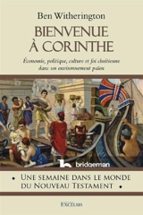 Bienvenue à Corinthe : économie, politique, culture et foi chrétienne dans un environnement païen - Ben Witherington
