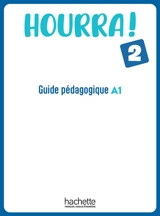 Hourra ! 2 : guide pédagogique A1 - Hugues Denisot