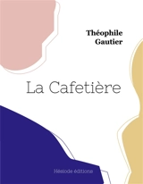 La Cafetière - Gautier, Theophile
