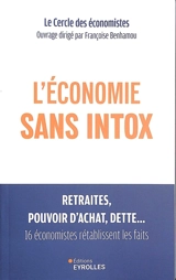 L'économie sans intox : retraites, pouvoir d'achat, dette... : 16 économistes rétablissent les faits - Cercle des économistes (France)