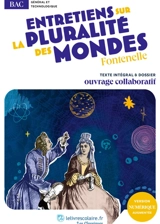 Entretiens sur la pluralité des mondes : uvre au programme du BAC : Texte intégral et dossier pédagogique collaboratif - Fontenelle