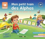 Mon petit train des Alphas : Je forme mes premiers mots - Dubois du Nilac, Olivier