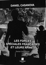 Les forces spéciales françaises et leurs armes - Daniel Casanova