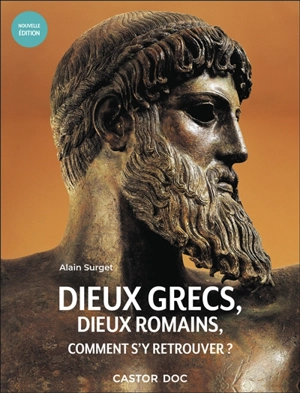 Dieux grecs, dieux romains, comment s'y retrouver ? - Alain Surget