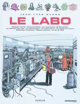 Le labo. Vol. 1. Biologie marine, photosynthèse, les iguanodons de Bernissart, la mémoire des rats, la spintronique, le synchroton, au palais du Louvre, systèmes complexes, rayons solaires, le pic du Midi - Jean-Yves Duhoo