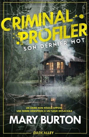 Son dernier mot : Criminal Profiler, T2 - Mary T. Burton
