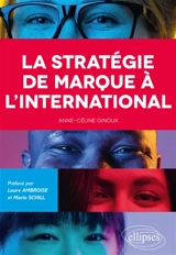 La stratégie de marque à l'international - Anne-Céline Ginoux