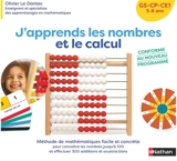 J'apprends les nombres et le calcul GS, CP, CE1, 5-8 ans : méthode de mathématiques facile et concrète pour connaître les nombres jusqu'à 100 et effectuer 300 additions et soustractions : conforme au nouveau programme - Olivier Le Dantec