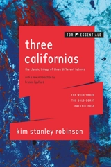 Three Californias : The Wild Shore, the Gold Coast, and Pacific Edge - Kim Stanley Robinson