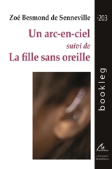 Un arc-en-ciel. La fille sans oreille - Zoé Besmond de Senneville