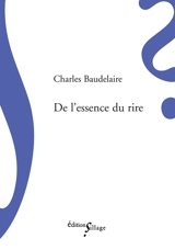 De l'essence du rire : et généralement du comique dans les arts plastiques - Charles Baudelaire