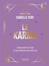 Le karma : comprendre ses lois et les maîtriser pour être soi - Isabelle Cerf