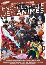 Encyclopédie des animés. Vol. 8. 2011-2013 : L'attaque des titans, Sword art online, Le conte de la princesse Kaguya, Jojo's bizarre adventure, Kill la kill, Psycho-pass, Les enfants loups, Ame et Yuki, Berserk, l'âge d'or, Dragon ball, episode of Ba