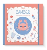 Bébé Cancer : livre de naissance et des premières fois : 21 juin-22 juillet - Aurore Meyer