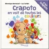 Crapoto. Crapoto en voit de toutes les couleurs - Véronique Hermouet