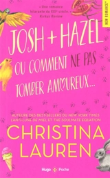 Josh + Hazel ou Comment ne pas tomber amoureux - Christina Lauren