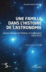 Une famille dans l'histoire de l'astronomie : autour d'Arago, les Mathieu et les Laugier : 1805-1875 - Pascale Salvage-Gerest