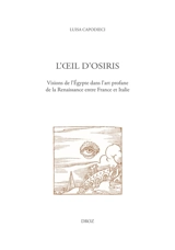 L'oeil d'Osiris : visions de l'Egypte dans l'art profane de la Renaissance entre France et Italie - Luisa Capodieci