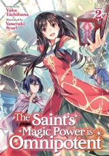 The Saint's Magic Power is Omnipotent (Light Novel) Vol. Vol. 2 - Yuka Tachibana