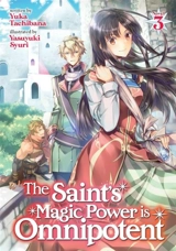 The Saint's Magic Power is Omnipotent (Light Novel) Vol. Vol. 3 - Yuka Tachibana