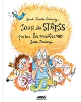 Jour de stress pour la maîtresse - Sarah Turoche-Dromery