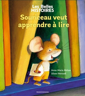 Souriceau veut apprendre à lire - Anne-Marie Abitan