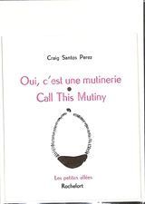 Oui, c'est une mutinerie. Call this mutiny - Craig Santos Perez