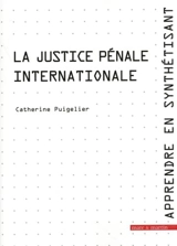 Apprendre en synthétisant. Vol. 10. La justice pénale internationale - Catherine Puigelier
