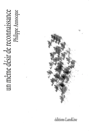 Un même désir de reconnaissance - Philippe Annocque