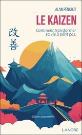 Le kaizen : comment transformer sa vie à petits pas - Alain Pénichot