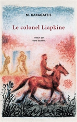 LE COLONEL LIAPKINE - M. Karagatsis