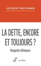 La dette, encore et toujours ? : regards éthiques - Justice et paix-France