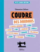Coudre des doudous : petit cahier couture - Clémentine Collinet
