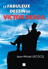 Le fabuleux destin de Victor Derda - Jean-Michel Lecocq