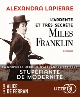 L'ardente et très secrète Miles Franklin - Alexandra Lapierre