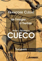 De l'imagier, à l'herbier : Henri & Marinette Cueco - Françoise Clédat