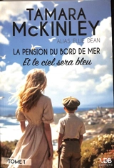 La pension du Bord de mer. Vol. 1. Et le ciel sera bleu - Tamara McKinley