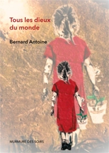 Tous les dieux du monde - Bernard Antoine