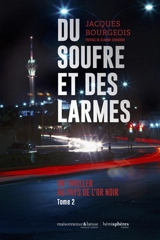 Un thriller au pays de l'or noir. Vol. 2. Du soufre et des larmes - Jacques Bourgeois