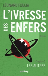 L'IVRESSE DES ENFERS : Chapitre 3 : Les Autres - Léonard Foggia