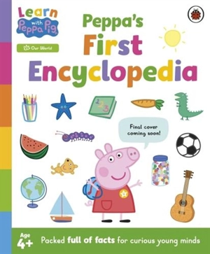 Learn with Peppa : Peppa's First Encyclopedia - Peppa Pig