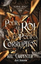 Pour le Roi et pour la Corruption : Dark Maji 4 - Kel Carpenter