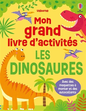 Les dinosaures : Mon grand livre d'activités : Dès 3 ans - Kirsteen Robson