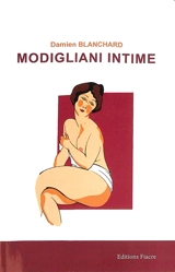 Modigliani intime : d'une muse à l'autre : essai - Damien Blanchard