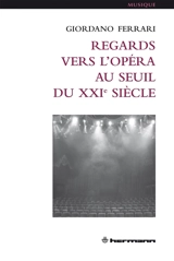Regards vers l'opéra au seuil du XXIe siècle - Giordano Ferrari