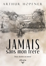 Jamais sans mon frère - Arthur Hopfner