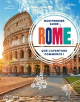 Mon premier guide Rome : que l'aventure commence ! - Alexa Ward